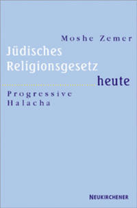 Jüdisches Religionsgesetz heute : progressive Halacha
