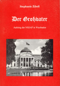 Der Grossvater : Aufstieg der NSDAP in Wiesbaden