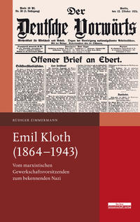 Emil Kloth (1864 - 1943) : vom marxistischen Gewerkschaftsvorsitzenden zum bekennenden Nazi