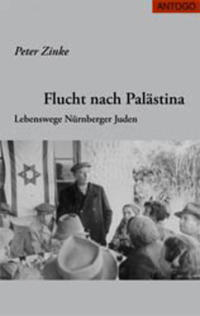 Flucht nach Palästina : Lebenswege Nürnberger Juden