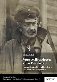 Vom Militaristen zum Pazifisten : General Berthold von Deimling - eine politische Biographie