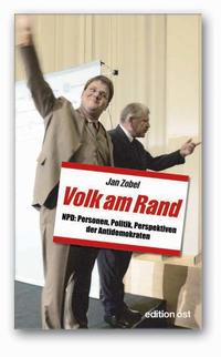 Volk am Rand : NPD: Personen, Politik und Perspektiven der Antidemokraten