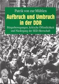 Aufbruch und Umbruch in der DDR : Bürgerbewegung, kritische Öffentlichkeit und Niederlagen der SED-Herrschaft