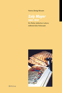 Saly Mayer (1882 - 1950) : ein Retter jüdischen Lebens während des Holocaust